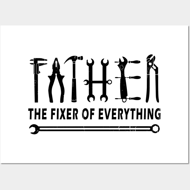 Father The Fixer Of Everything Wall Art by ArticArtac